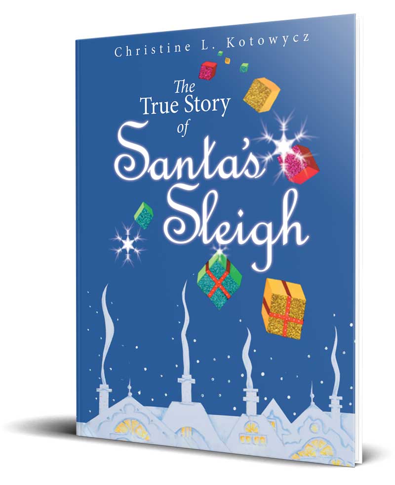 The True Story of Santa_s Sleigh by Christine Kotowycz, children's Christmas book